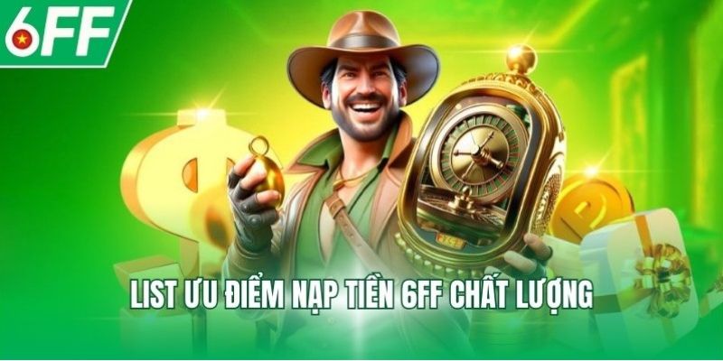 Các bước thực hiện nạp tiền đơn giản nhanh chóng tại 6FF 