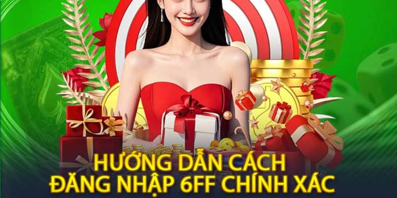 Chi tiết cách khắc phục đăng nhập tại 6FF 