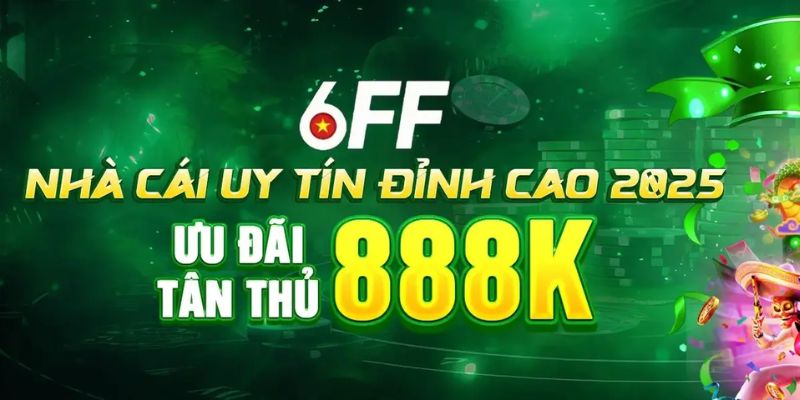 Những khuyến mãi thu hút người chơi đến với 6FF 